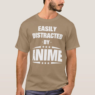 Easily Distracted By Anime funny T-Shirt