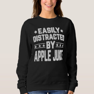 Easily Distracted By Apple Juice Apple Juice Sweatshirt