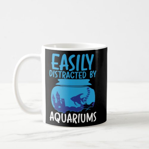 Easily Distracted By Aquariums Aquarist Saltwater  Coffee Mug