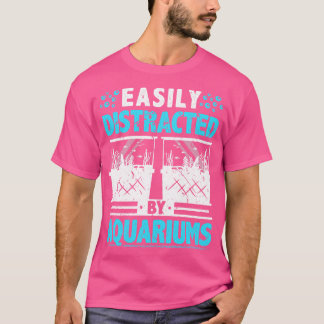 Easily Distracted By Aquariums T-Shirt