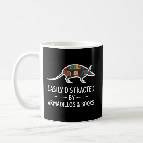 Easily Distracted By Armadillos Books Lover Gift A Coffee Mug