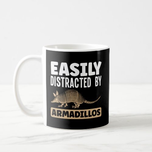 Easily Distracted By Armadillos Zookeeper Zoology  Coffee Mug