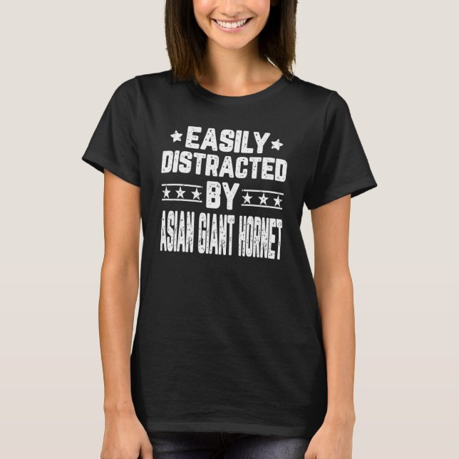 Easily Distracted By Asian Giant Hornet Insects T-Shirt (Front)