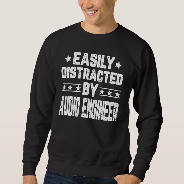 Easily Distracted By Audio Engineer Sound Engineer Sweatshirt (Front)