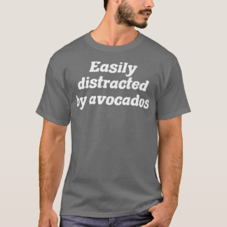 Easily Distracted By Avocados T-Shirt