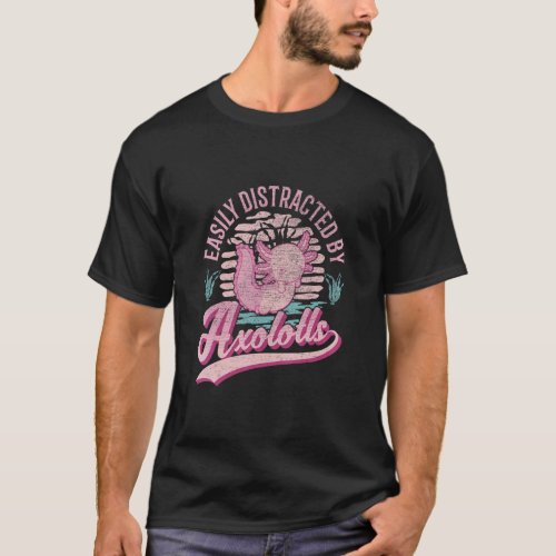 Easily Distracted By Axolotls 1  T_Shirt