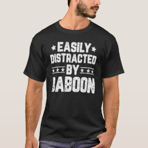 Easily Distracted By Baboon Animal Baboon T-Shirt