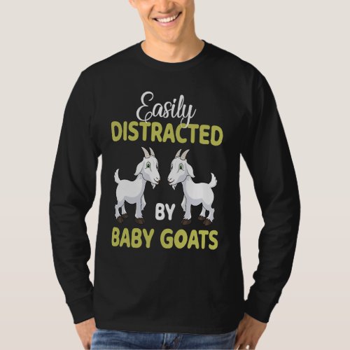 Easily Distracted by Baby Goats Goa Goat Farmer T_Shirt