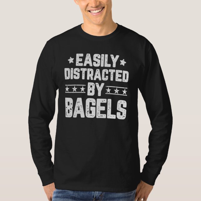 Easily Distracted By Bagels  Foodie Food T-Shirt (Front)