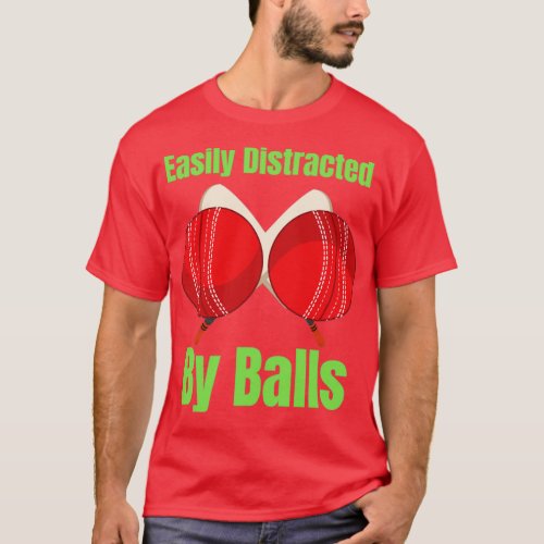 Easily Distracted By Balls Cricket T_Shirt