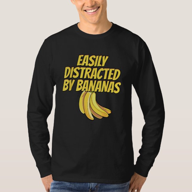 Easily Distracted BY Bananas Banana Plantain Fruit T-Shirt (Front)