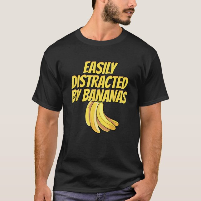 Easily Distracted BY Bananas Banana Plantain Fruit T-Shirt (Front)