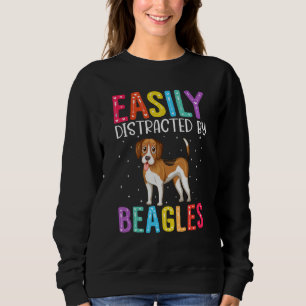 Easily Distracted By Beagles Dog  Beagles Dog Sweatshirt