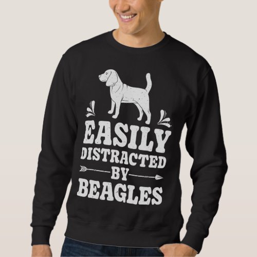 Easily Distracted By Beagles Funny Dog Lover Gifts Sweatshirt