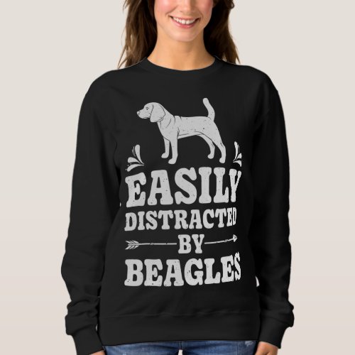 Easily Distracted By Beagles Funny Dog Lover Gifts Sweatshirt