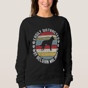 Easily Distracted By Belgian Malinois  Belgian Mal Sweatshirt