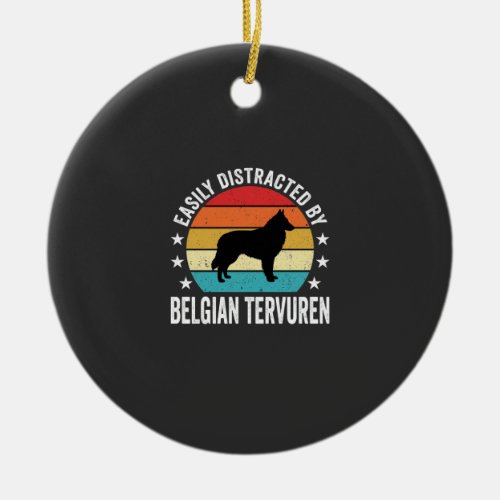 Easily Distracted By Belgian Tervuren Dog Ceramic Ornament