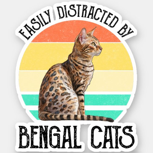 Easily Distracted By Bengal Cats Sticker