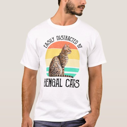 Easily Distracted By Bengal Cats T_Shirt