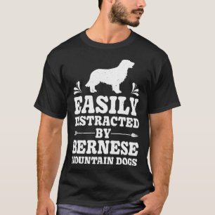 Easily Distracted By Bernese Mountain Dogs Dog T-Shirt