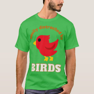 Easily Distracted By Birds Bider Bird Lover  T-Shirt