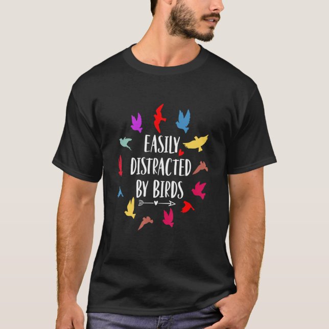 Easily Distracted By Birds  Bird T-Shirt (Front)