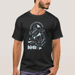 EASILY DISTRACTED BY BIRDS Bird Watcher Birding T-Shirt