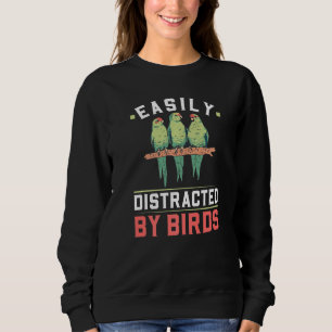 Easily Distracted By Birds Birdwatching Ornitholog Sweatshirt