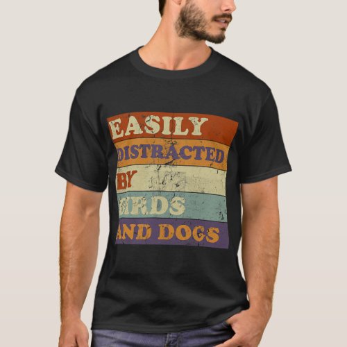 Easily Distracted By Birds Dogs Retro Funny Birdin T_Shirt