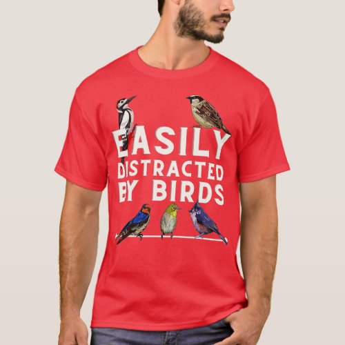 Easily Distracted By Birds Funny Bird Lover Birdwa T_Shirt
