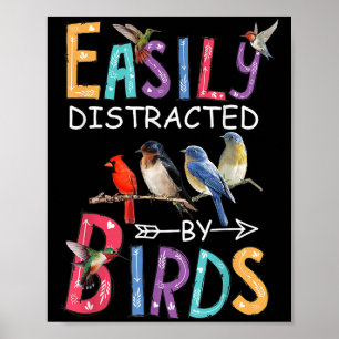 Easily Distracted By Birds Funny Bird  Poster