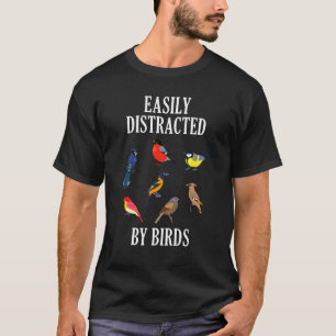 Easily Distracted By Birds Funny Bird Watcher Bird T-Shirt