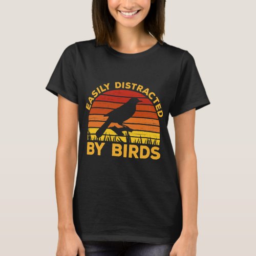 Easily Distracted By Birds Funny Watching Birding T_Shirt