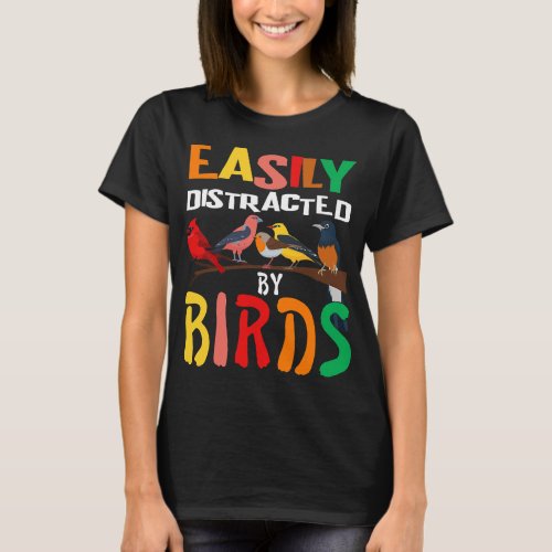 Easily Distracted By Birds Shirt BirdWatcher Birdi