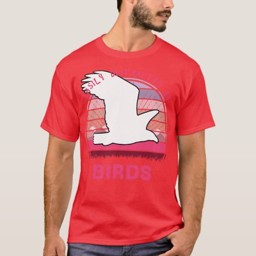 Easily Distracted By Birds T_Shirt