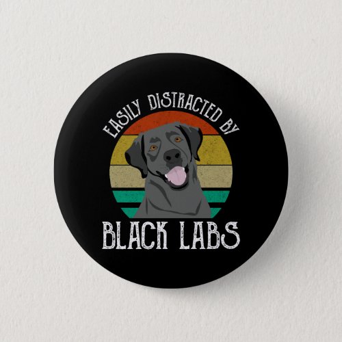Easily Distracted By Black Labs Button