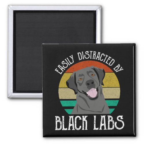Easily Distracted By Black Labs Magnet