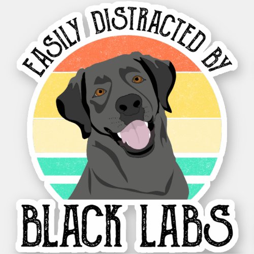 Easily Distracted By Black Labs Sticker