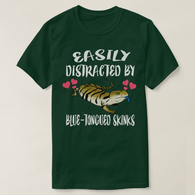 Easily Distracted By Blue Tongued Skinks Pet Lizar T-Shirt (Design Front)