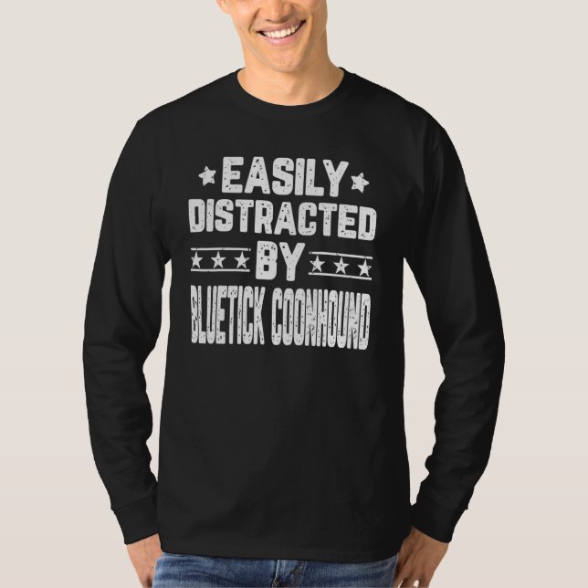 Easily Distracted By Bluetick Coonhound  Dog T-Shirt (Front)