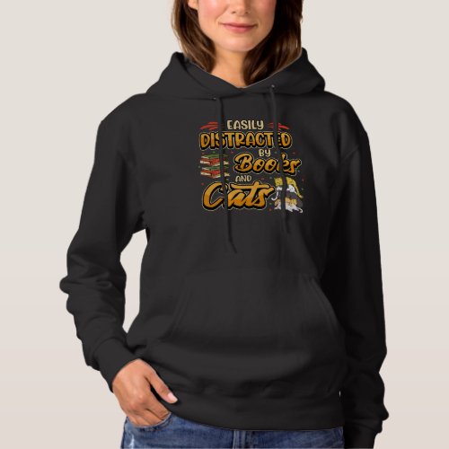 Easily distracted by books and cats Bookworm Book Hoodie