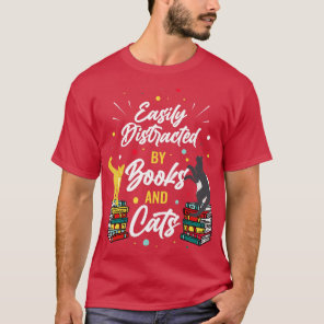 Easily Distracted By Books And Cats  T-Shirt