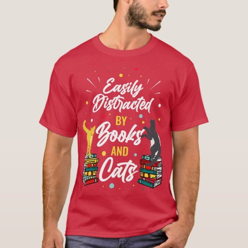 Easily Distracted By Books And Cats  T_Shirt