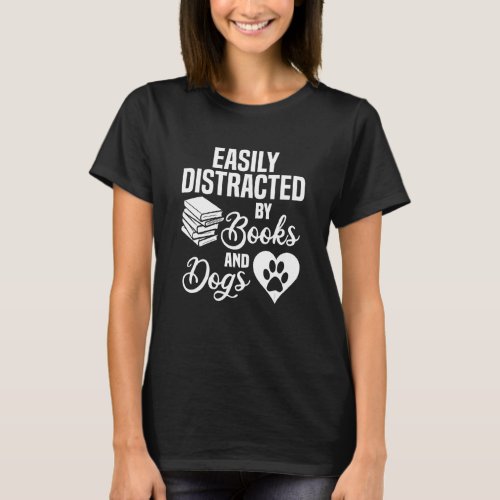 Easily Distracted By Books And Dogs Pet Animal Boo T_Shirt