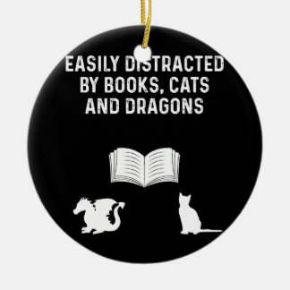 Easily Distracted by books cats and dragons Ceramic Ornament