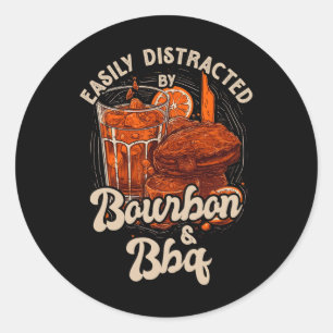 Easily Distracted By Bourbon And Bbq  Classic Round Sticker