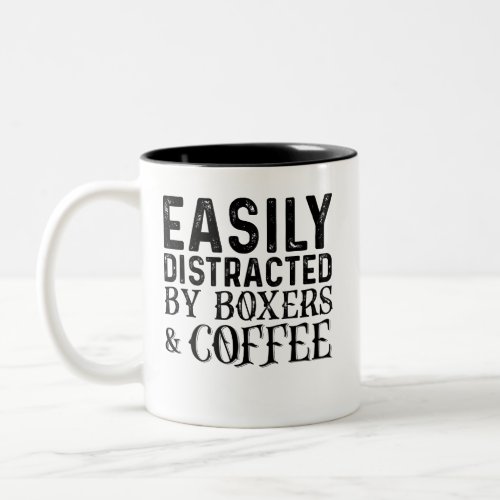 Easily Distracted By Boxers And Coffee Two_Tone Coffee Mug