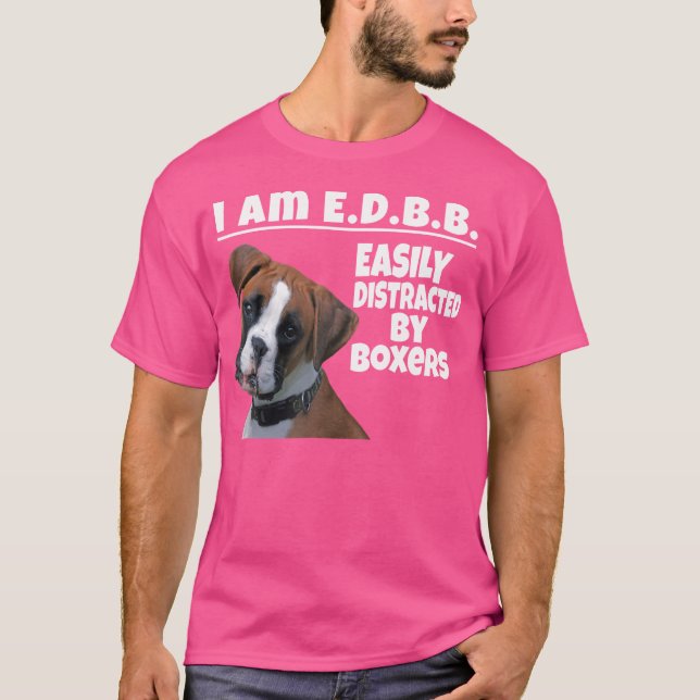 Easily Distracted By Boxers Dog Boxer Lover T-Shirt (Front)