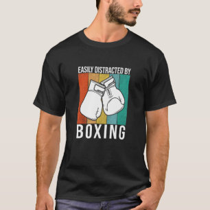 Easily Distracted By Boxing - Boxing Gloves Fighti T-Shirt