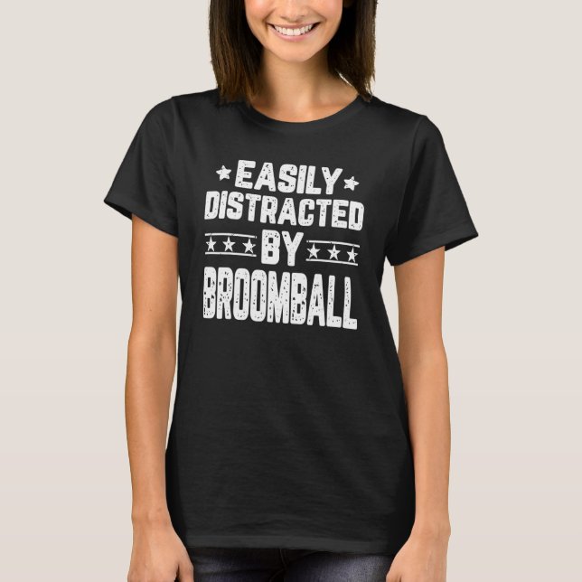 Easily Distracted By Broomball  Broomball T-Shirt (Front)